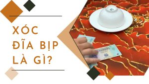 Tìm hiểu xóc đĩa bịp