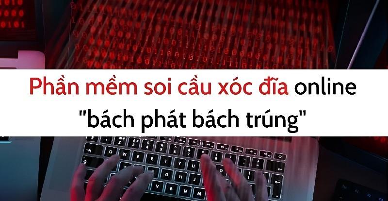 Phần mềm soi cầu xóc đĩa online giúp anh em bạc thủ đổi vận 11